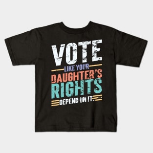 Vote Like Your Daughter’s Rights Depend On It v5 Vintage Kids T-Shirt
